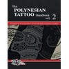 The POLYNESIAN TATTOO Handbook Vol.2: An in-depth study of Polynesian