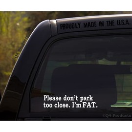Please Don't Park Too Close I'm Fat - Funny Sticker Decal for Car or Truck Window
