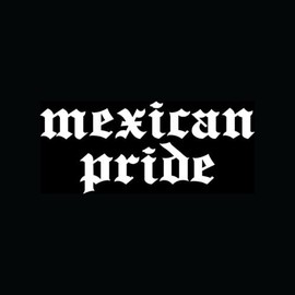MEXICAN PRIDE Sticker Car Window Vinyl Decal Mexico Country Spanish Graphic Gift - Die cut vinyl decal for windows, cars, trucks, tool boxes, laptops, MacBook - virtually any hard, smooth surface
