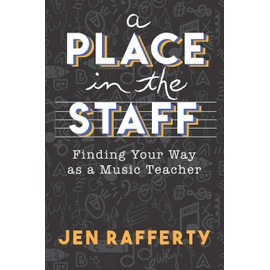 A Place in the Staff: Finding Your Way as a Music Teacher