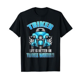 Triker - Life Is Better On Three Wheels - Motorcycle Trike T-Shirt