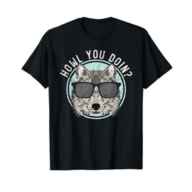 Howl You Doin Wolf Lover Werewolf Wolfpack Wolfgang T-Shirt
