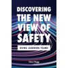 Discovering the New View of Safety: Using Learning Teams