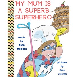 My Mum is a Superb Superhero: Picture Book for Mother's Day or Birthday for Young and Older Mothers from Kids, Daughter & Son | Unique Gift for New Moms to Be