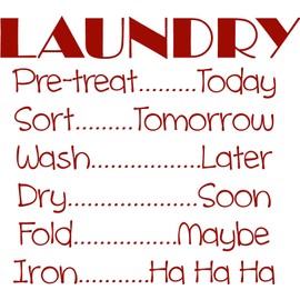 Walls with Style Laundry- Pre-Treat Today, Sort Tomorrow, Iron Ha Ha Ha, Vinyl Wall Decal, Laundry Room Decor, (Dark Red)