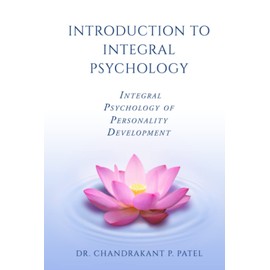 INTRODUCTION TO INTEGRAL PSYCHOLOGY: INTEGRAL PSYCHOLOGY OF PERSONALITY DEVELOPMENT