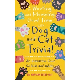 A Woofing and Meowing Good Time with Dog and Cat Trivia!: An Interactive Quiz for Kids and Adults