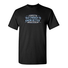 Old Enough Know to Better Graphic Novelty Sarcastic Funny T Shirt L Black