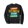 Funny quote I Don't Know I Just live here Sweatshirt