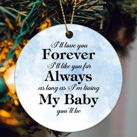 Quote Ornaments I'll Love You Forever I'll Like You for Always As Long As I'm Living My Baby You'll Be Round Ceramic Christmas Ornament for Christmas Tree Xmas Keepsake Holiday New Year Gifts