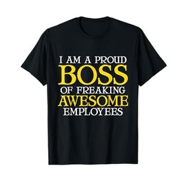 Funny Boss Gift T-Shirt I'm A Proud Boss Of Freaking Awesome T-Shirt