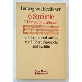 Sinfonie Nr. 6, F-Dur, op. 68 "Pastorale": Werkeinführung mit Partitur und Analyse. (SP 8106) (Serie Musik Piper-Schott)