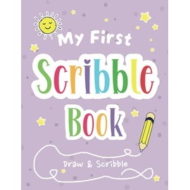My First Scribble Book: A Drawing Book with Over 100 Blank Pages for 1 Year Old Girl or Boy | 1st Birthday Gift to Help Capture Their Early Creativity