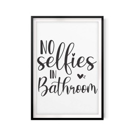No Selfies in Bathroom 5" x 7" UNFRAMED Print Home Décor, Bathroom Quote Wall Art