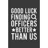 Good Luck Finding Officers Better Than Us Going Away Leaving