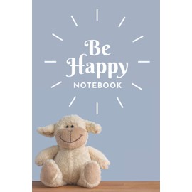 Be Happy: Lined Notebook Journal,size 6x9 Inch. 120 Pages.