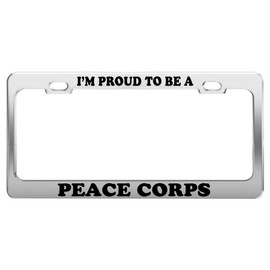 I'm Proud to BE A Peace Corps License Plate Frame Metal Auto Accessory Car Truck Accessory