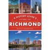 History Lover's Guide to Richmond, A (History & Guide)