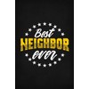 Best Neighbor Ever: Neighbor Gift Notebook 6" x 9" With