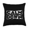 Funny Calm Down Gift Calm Down-Women Men Youth Throw Pillow,