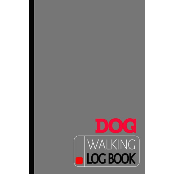 Dog Walking Log Book: Canine Walkers Journal. Note & Track