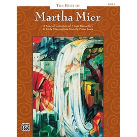 The Best of Martha Mier, Bk 2: A Special Collection of 7 Late Elementary to Early Intermediate Favorite Piano Solos