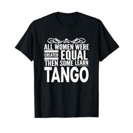 TUTTE LE DONNE IMPARANO TANGO Danza Argentina Divertimento Ladies Ballerino Maglietta