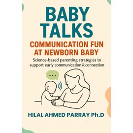 Baby Talks Communication Fun at New Born Baby: Science-based parenting strategies to support early communication and connection