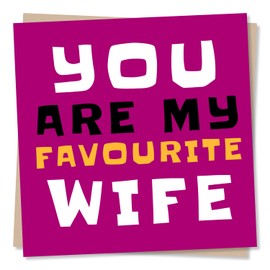 You Are My Favourite Wife - Funny Birthday, Anniversary or Valentine's Card for Wife from Husband - Made in UK