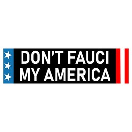 Don't Fauci My America Bumper Sticker