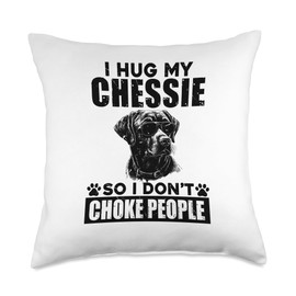I Hug My Chessie So I Dont Choke People Funny Dog Pet Lovers Throw Pillow