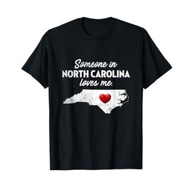 Someone In North Carolina Loves Me - North Carolina T-Shirt T-Shirt