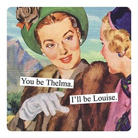 Anne Taintor Square Refrigerator Magnet - You Be Thelma. I'll Be Louise.