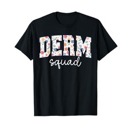 Floral Derm Squad Cosmetic Dermatologist Dermatology T-Shirt