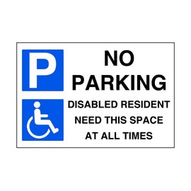 No parking disabled resident need this space at all times - parking signs - 3mm Aluminum Dibond for indoor/outdoor usage (200mm x 150mm) 5m Viewing Distance.