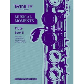 Musical Moments Flute: Book 5 (Trinity Performers Series): Flute Teaching Material