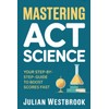 MASTERING ACT SCIENCE: Your Step-by-Step Guide to Boost Scores Fast