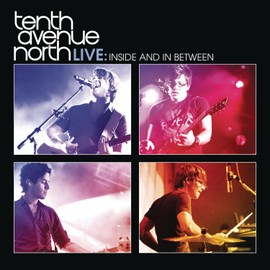 Tenth Avenue North Live: Inside and In Between by Tenth Avenue North [['audioCD']]
