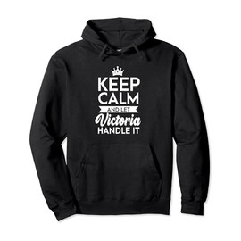 Keep Calm And Let Victoria Handle It Name Victoria Pullover Hoodie