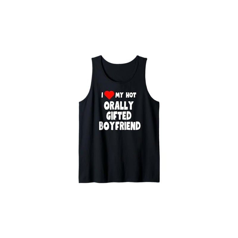I Love My Hot Orally Gifted Boyfriend - gift for