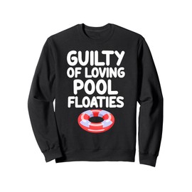 Guilty of Loving Pool Floaties Too Much Summer Party Ocean Sweatshirt