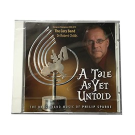 Philip Sparke: A Tale as Yet Untold: Brass Band: CD