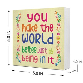 You Make The World Better Just by Being in It Wooden Sign Desk Decor,Inspirational Wood Block Sign Desk Decorations for Home Counseling Therapist Office Social Worker Office Desk Shelf Table Decor