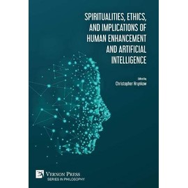 Spiritualities, ethics, and implications of human enhancement and artificial intelligence (Philosophy)