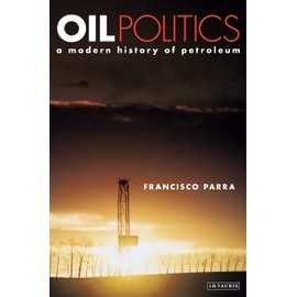 Oil Politics: A Modern History of Petroleum