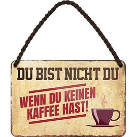 schilderkreis24 - Tin Sign Funny Saying "Du bist Nicht Du WENN DU KEINEN Kaffee HAST!" Decorative Sign Gift Idea 18 x 12 cm