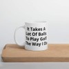 It Takes A Lot of Balls to Play Golf The