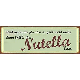 Metal Sign "Und wenn du glaubst es geht nicht mehr - dann löffle das Nutella leer" / Metal Sign / Tin Sign / Decorative Sign / Wall Sign / Weatherproof / Indoor / Outdoor Use / Motivation / Vintage