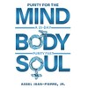 Purity for the Mind, Body, and Soul: 21-Day Purity Fast