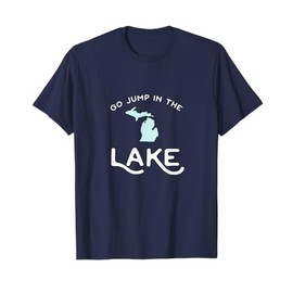 Go Jump in the Lake Michigan T-Shirt T-Shirt